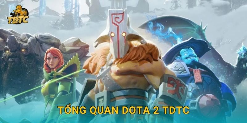 Dota 2 tại Tdtc mang đến trải nghiệm eSports đỉnh cao 2 Tổng quan Dota 2 Tdtc