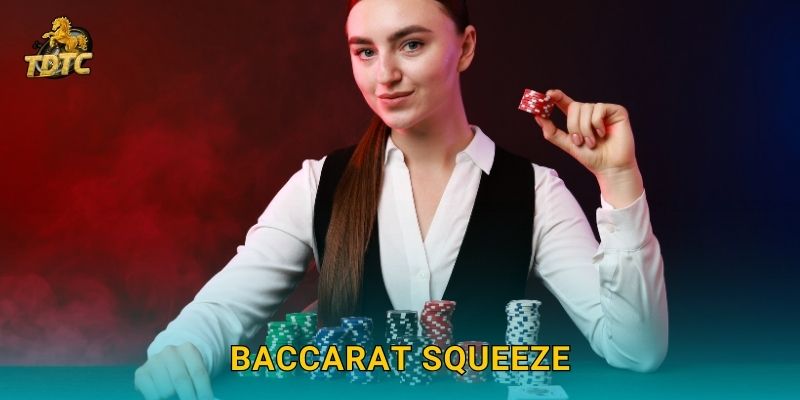 Baccarat Squeeze tại Tdtc tạo cảm giác kịch tính từng giây 1 Baccarat Squeeze tại Tdtc tạo cảm giác kịch tính từng giây